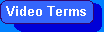 NEW Video Terms Section